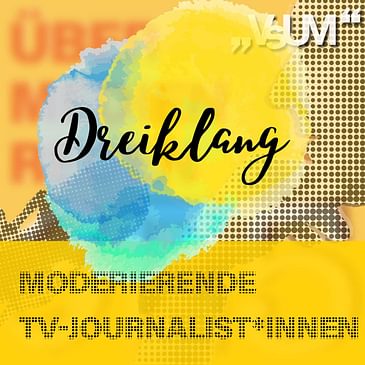 Re-Broadcast: # 433 Damita Pressl, Fanny Stapf, Anna Illenberger: Dreiklang "Moderierende TV-Journalist*innen" | 03.04.22