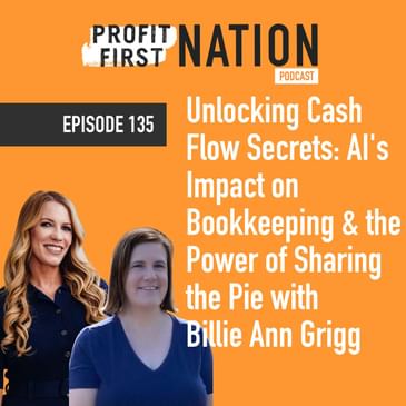 Ep. 135- Unlocking Cash Flow Secrets: AI's Impact on Bookkeeping and the Power of Sharing the Pie