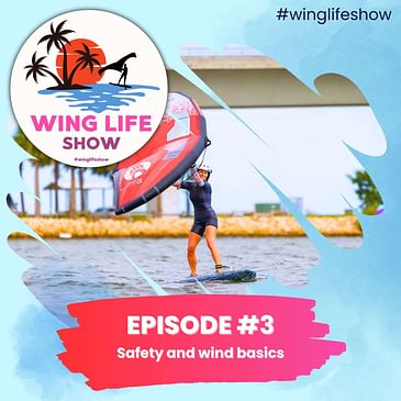 Wing Life Show #3 - Wing Foil Safety and Wind Basics