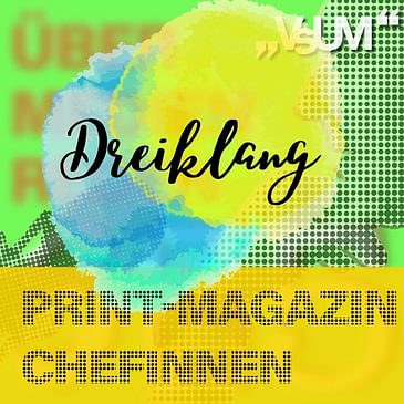 # 369 Elisalex Henckel-Donnersmarck, Martina Bachler, Christine Haiden: Dreiklang "Print-Magazin Chefinnen" | 29.01.22