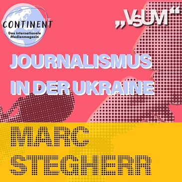 # 720 Continent: Journalismus in der Ukraine | 25.03.23