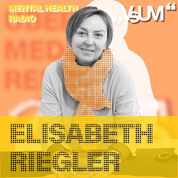 # 877 Elisabeth Riegler: Es geht bis zuletzt um die Qualität des Lebens (Mental Health Radio) | 24.04.24