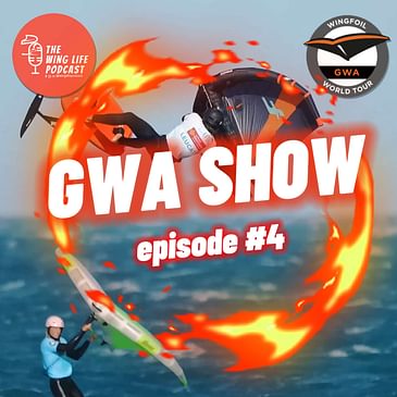 Wing Foil World Tour (GWA) Show Episode #4 - Recap of Leucate France 2024