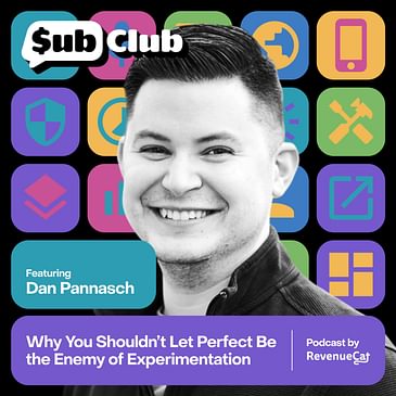 Why You Shouldn’t Let Perfect Be the Enemy of Experimentation — Dan Pannasch, RevenueCat