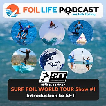 Surf Foil World Tour (SFT) Show #1 - Introduction to SFT