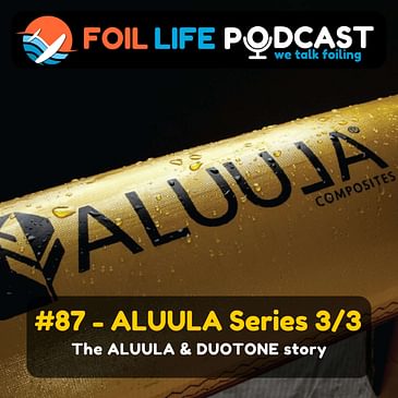 Episode #87 - The ALUULA & Duotone story with, Dave Westwood, Paula Novotna and Klass Voegt