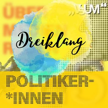 Re-Broadcast: # 466 Claudia Plakolm, Eva Maria Holzleitner, Barbara Neßler: Dreiklang "Politiker*innen" | 06.05.22