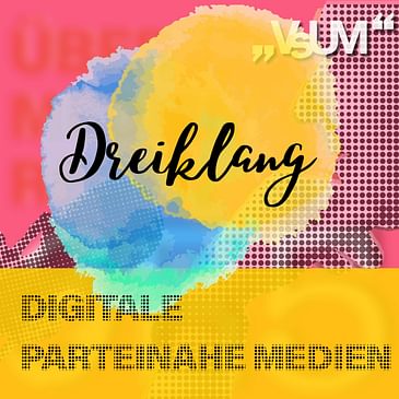 Re-Broadcast: # 546 Claus Reitan, Patricia Huber, Roman Gerner: Dreiklang "Digitale parteinahe Medien" | 25.07.22