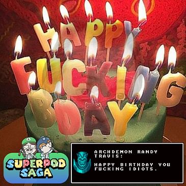 Ep. 141 - Archdemon Randy Travis Wishes Us a Happy Birthday!
