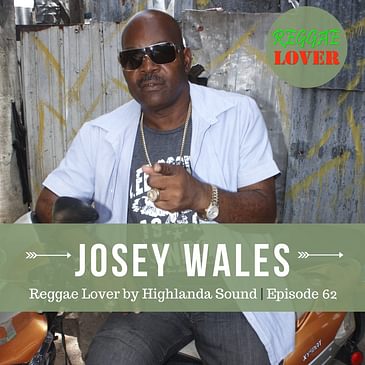 62 - Reggae Lover Podcast - 'The Colonel' JOSEY WALES a.k.a 'The Outlaw'