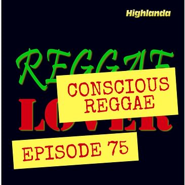 75 - Reggae Lover Podcast - Conscious Reggae Concert