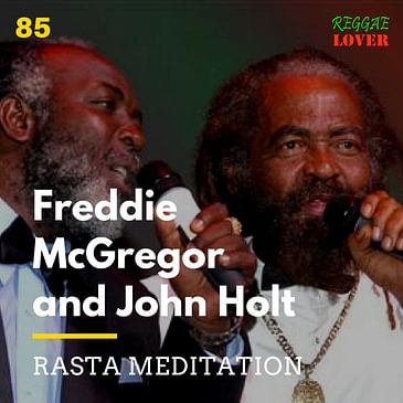 85 - Reggae Lover Podcast - Freddie McGregor and John Holt