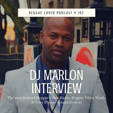 102 - Reggae Lover Interview - Marlon of Reggae Vibes Radio on the decline of quality in reggae