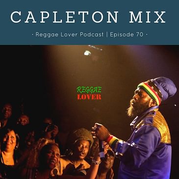 70 - Reggae Lover Podcast - Capleton One Drop Mix