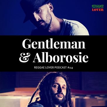 114 - Reggae Lover - Alborosie and Gentleman