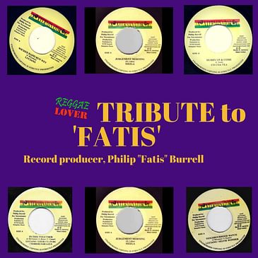 76 - Reggae Lover Podcast - Tribute to Fatis Burrell