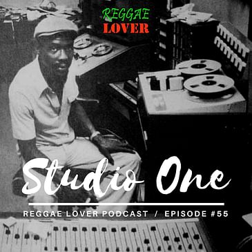 55 - Reggae Lover Podcast - Ultimate Studio One Riddims