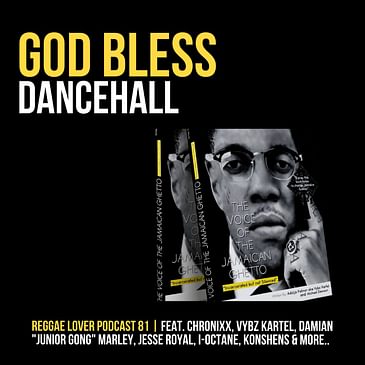 81 - Reggae Lover Podcast - God Bless Dancehall
