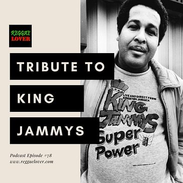 78 - Reggae Lover Podcast - King Jammys Tribute (1st Volume)