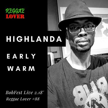 88 - Reggae Lover Podcast - Highlanda Sound Early Warm (Feb 2018 LIVE!!!)