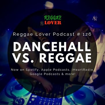 126 - Reggae Lover - Dancehall vs. Reggae