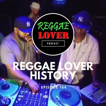 164 - Reggae Lover History part 2