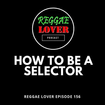 156 - How To Be A Selector