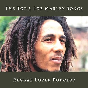 The Top 5 Bob Marley Songs