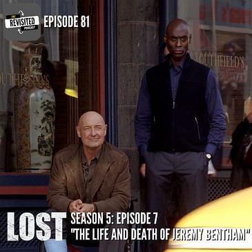 Episode 81: LOST S05E07 "The Life and Death of Jeremy Bentham"