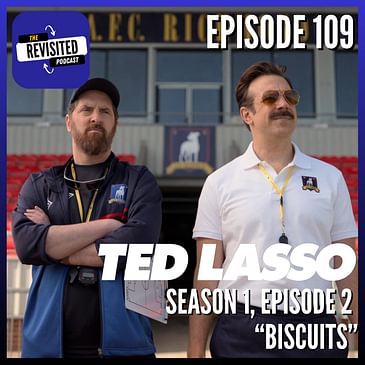 Episode 109: TED LASSO S01E02 "Biscuits"