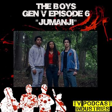Gen V Episode 6 "Jumanji" Podcast
