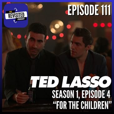 Episode 111: TED LASSO S01E04 "For the Children"