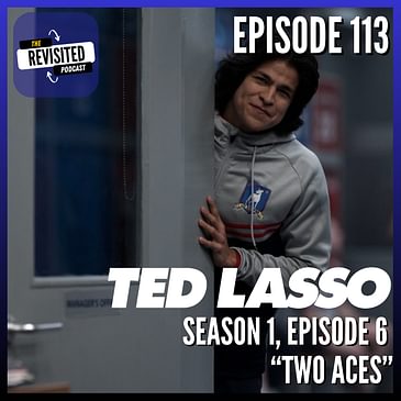 Episode 113: TED LASSO S01E06 "Two Aces"