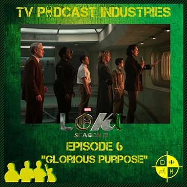 Loki Finale 206 Glorious Purpose Podcast
