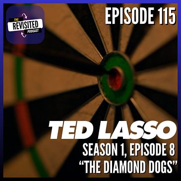 Episode 115: TED LASSO S01E08 "The Diamond Dogs"