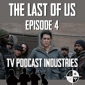 Episode 4 - “Please Hold To My Hand”, The Last of Us Podcast