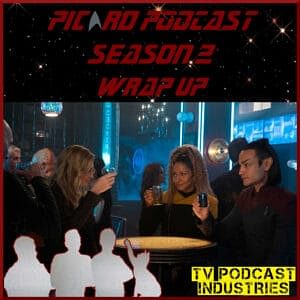 Star Trek Picard Season 2 Wrap Up from TV Podcast Industries