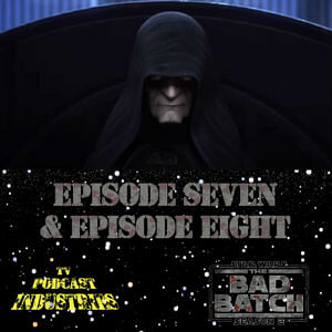 Star Wars The Bad Batch Batch 207 "The Clone Conspiracy" and 208 "Truth and Consequences" Review from TV Podcast Industries