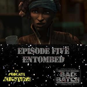 Star Wars The Bad Batch Season 2 Episode 5 "Entombed" Review from TV Podcast Industries