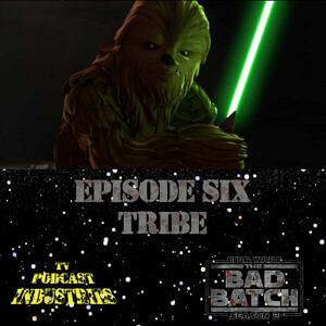 Star Wars The Bad Batch Season 2 Episode 6 "Tribe" Review from TV Podcast Industries