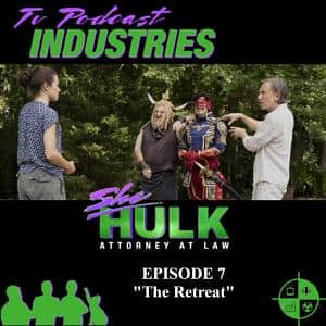 She-Hulk Episode 7 "The Retreat" Podcast from TV Podcast Industries