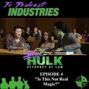 She-Hulk Episode 4 "Is This Not Real Magic?" Podcast from TV Podcast Industries