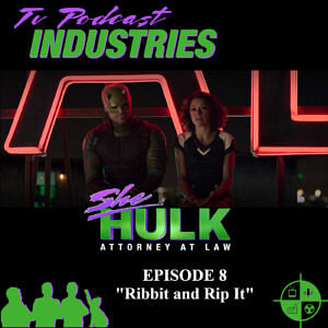 She-Hulk Episode 8 "Ribbit and Rip It" Podcast from TV Podcast Industries