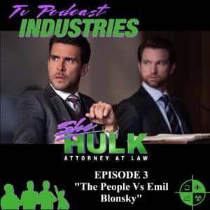 She-Hulk Episode 3 "The People Vs Emil Blonsky" Podcast from TV Podcast Industries