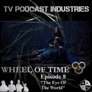 The Wheel of Time Podcast Episode 8 The Eye Of The World