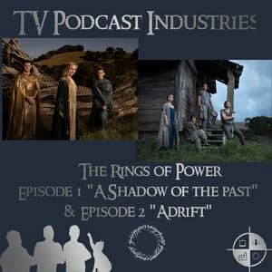 The Rings of Power Episodes 1 and 2 Podcast from TV Podcast Industries