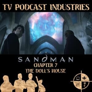 The Sandman Chapter 7 The Doll's House Podcast from TV Podcast Industries