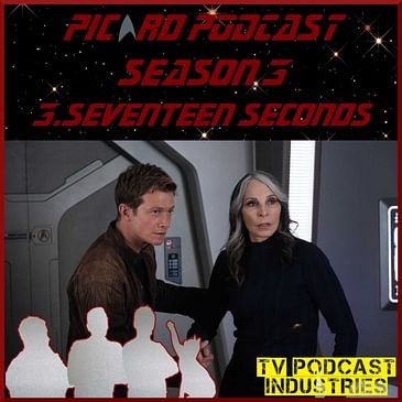 Star Trek Picard 303 "Seventeen Seconds" Review
