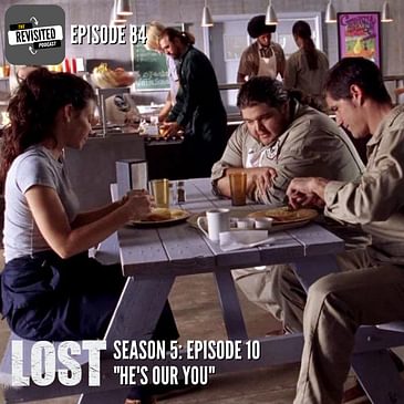 Episode 84: LOST S05E10 "He's Our You"