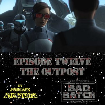 Star Wars The Bad Batch 212 "The Outpost"